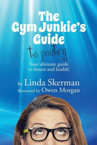 Knjiga Gym Junkie's Guide to Poetry Linda Skerman