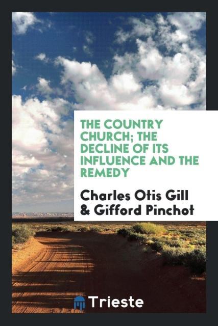 Carte Country Church; The Decline of Its Influence and the Remedy Charles Otis Gill