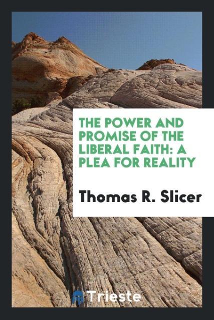 Carte Power and Promise of the Liberal Faith Thomas R Slicer