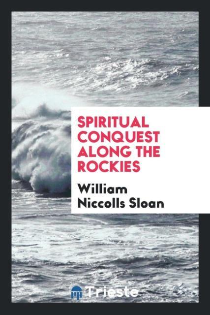 Buch Spiritual Conquest Along the Rockies William Niccolls Sloan