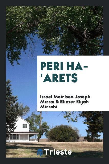 Kniha Peri Ha-'arets Israel Meir ben Joseph Mizrai