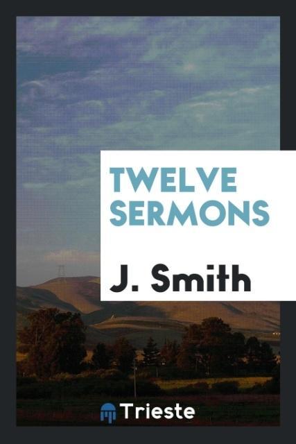 Könyv Twelve Sermons J. Smith