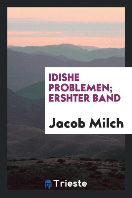 Kniha Idishe Problemen; Ershter Band Jacob Milch