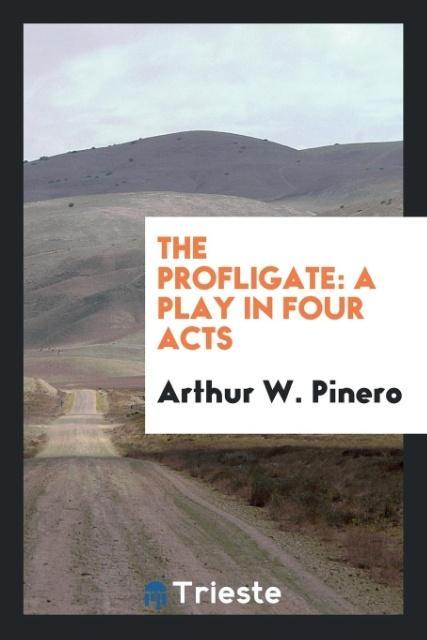 Kniha Profligate Arthur W. Pinero