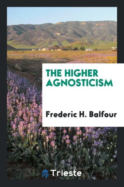 Kniha Higher Agnosticism Frederic H. Balfour
