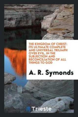 Carte Kingdom of Christ A. R. Symonds