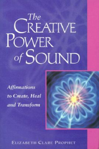 Knjiga Creative Power of Sound Elizabeth Clare Prophet