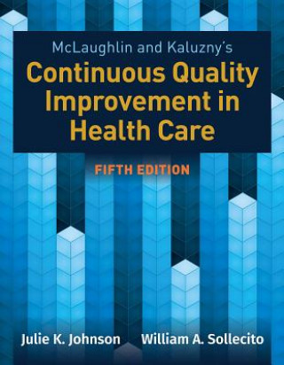 Carte Mclaughlin  &  Kaluzny's Continuous Quality Improvement In Health Care William A. Sollecito