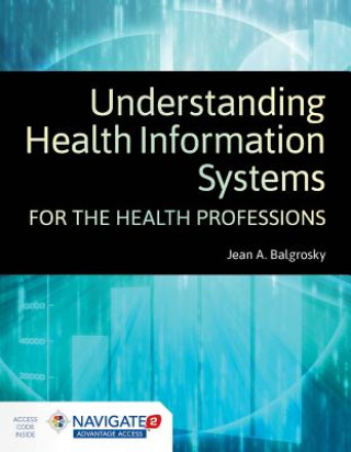 Kniha Understanding Health Information Systems For The Health Professions Jean A. Balgrosky