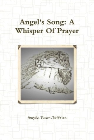 Knjiga Angel's Song: A Whisper Of Prayer Angela Jeffries