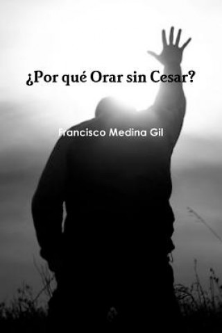 Книга ?Por que Orar sin Cesar? Francisco Medina Gil