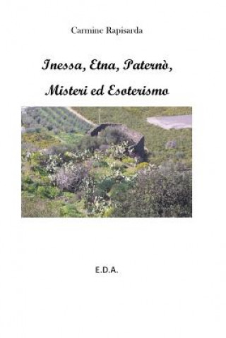 Kniha Inessa, Etna, Paterno, Misteri e Esoterismo Carmine Rapisarda