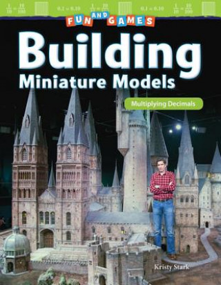 Книга Fun and Games: Building Miniature Models: Multiplying Decimals Kristy Stark