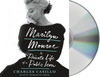 Audio Marilyn Monroe: The Private Life of a Public Icon Charles Casillo