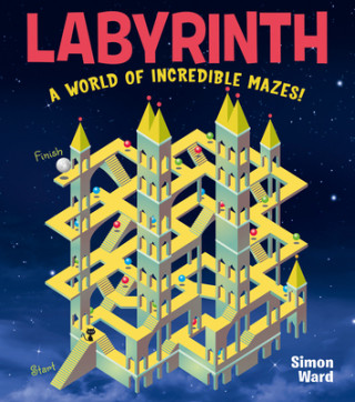 Carte Labyrinth: A World of Incredible Mazes! Simon Ward