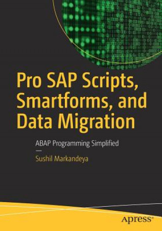 Könyv Pro SAP Scripts, Smartforms, and Data Migration Sushil Markandeya