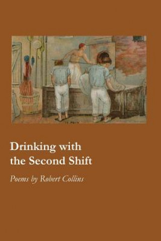 Książka Drinking with the Second Shift Robert Collins