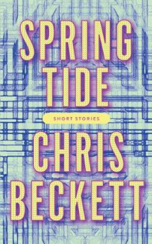 Book Spring Tide Chris Beckett