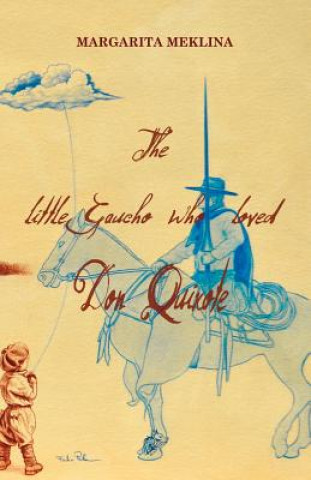 Книга Little Gaucho Who Loved Don Quixote Margarita Meklina