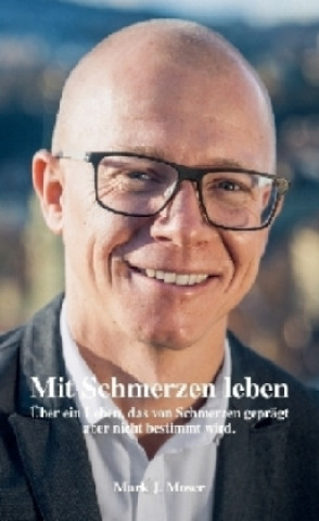 Kniha Mit Schmerzen leben Mark J. Moser