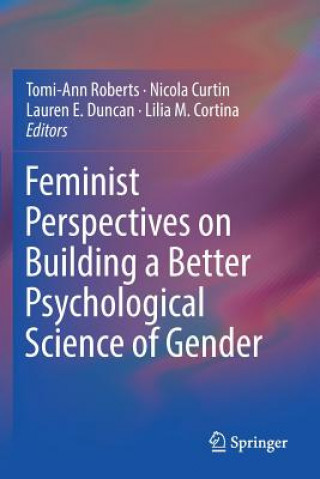 Könyv Feminist Perspectives on Building a Better Psychological Science of Gender Tomi-Ann Roberts