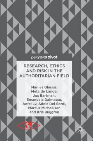 Kniha Research, Ethics and Risk in the Authoritarian Field Marlies Glasius