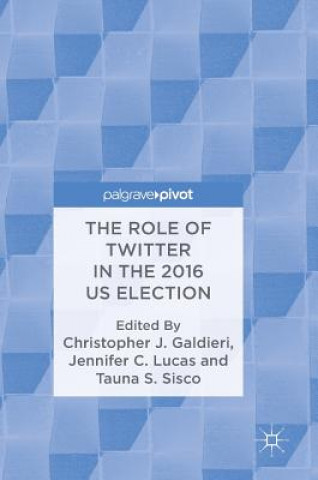 Книга Role of Twitter in the 2016 US Election Christopher J. Galdieri