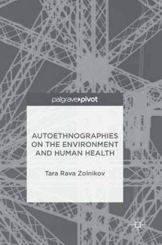 Book Autoethnographies on the Environment and Human Health Tara Rava Zolnikov