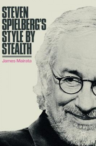 Книга Steven Spielberg's Style by Stealth James Mairata