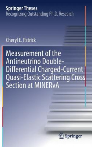 Book Measurement of the Antineutrino Double-Differential Charged-Current Quasi-Elastic Scattering Cross Section at MINERvA Cheryl E. Patrick