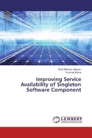 Kniha Improving Service Availability of Singleton Software Component Reta Shiferaw Siyoum