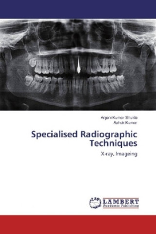 Книга Specialised Radiographic Techniques Anjani Kumar Shukla