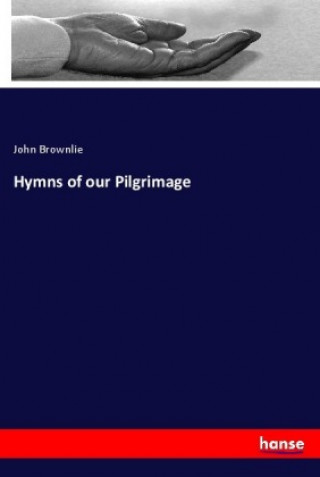 Kniha Hymns of our Pilgrimage John Brownlie