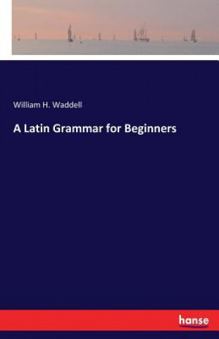 Książka Latin Grammar for Beginners William H. Waddell