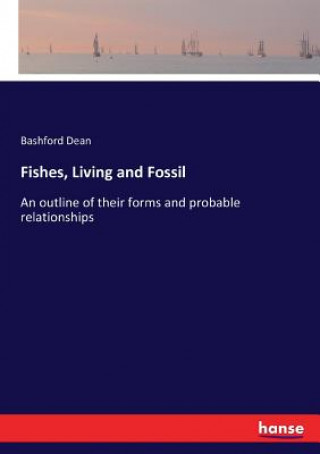 Könyv Fishes, Living and Fossil Bashford Dean