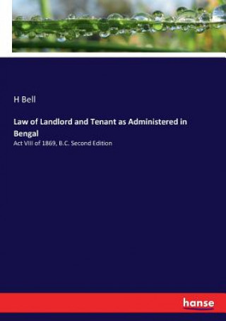Carte Law of Landlord and Tenant as Administered in Bengal H. Bell