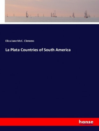 Buch La Plata Countries of South America Eliza Jane McC. Clemens