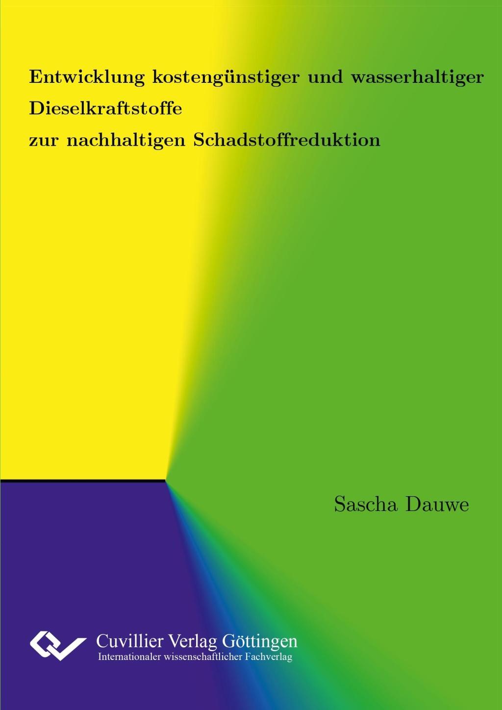 Livre Entwicklung kostengünstiger und wasserhaltiger Dieselkraftstoffe zur nachhaltigen Schadstoffreduktion Sascha Dauwe