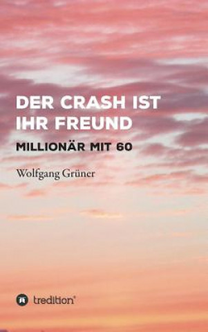 Livre Der Crash ist Ihr Freund Wolfgang Grüner