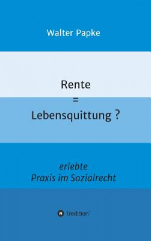 Könyv Rente = Lebensquittung? Walter Papke