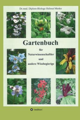 Carte Gartenbuch für Naturwissenschaftler und andere Wissbegierige Dr. med. Diplom-Biologe Helmut Menke