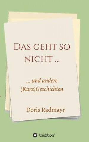 Kniha Das geht so nicht... Doris Radmayr