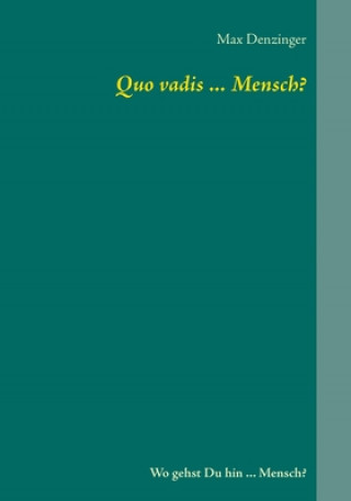 Kniha Quo vadis ... Mensch? Max Denzinger