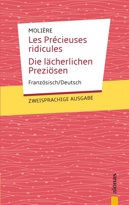 Kniha Les Précieuses ridicules / Die lächerlichen  Preziösen: Zweisprachig Französisch / Deutsch Jean-Baptiste Moli?re