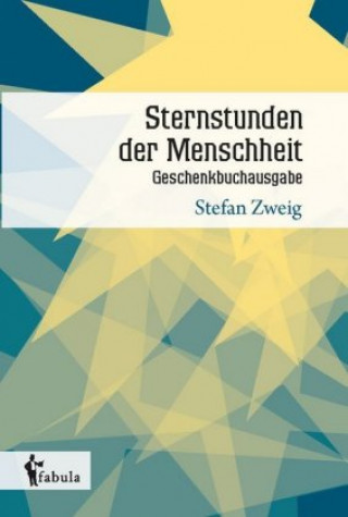 Kniha Sternstunden der Menschheit. Geschenkbuchausgabe Stefan Zweig