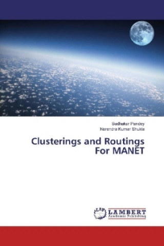 Livre Clusterings and Routings For MANET Sudhakar Pandey