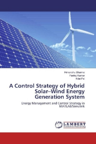 Kniha A Control Strategy of Hybrid Solar-Wind Energy Generation System Himanshu Sharma