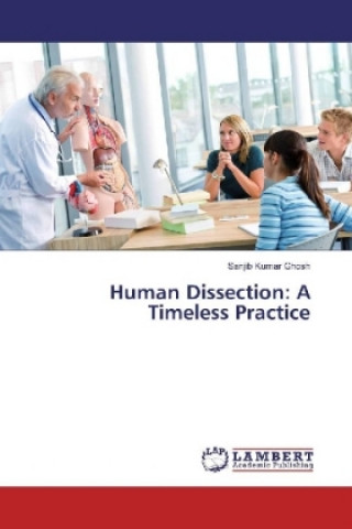 Knjiga Human Dissection: A Timeless Practice Sanjib Kumar Ghosh