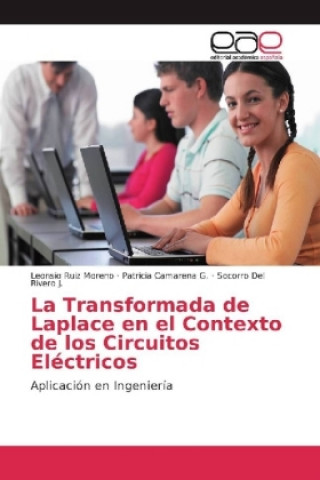 Carte La Transformada de Laplace en el Contexto de los Circuitos Eléctricos Leonsio Ruiz Moreno