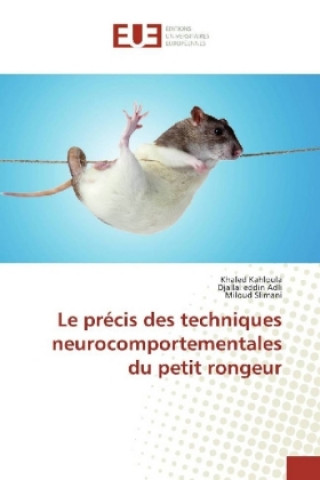 Kniha Le précis des techniques neurocomportementales du petit rongeur Khaled Kahloula